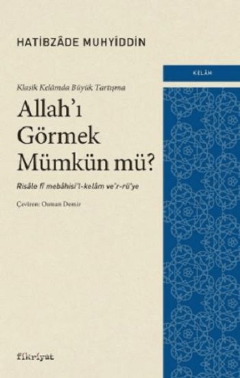 Klasik Kelamda Büyük Tartışma: Allah’ı Görmek Mümkün Mü? - Fikriyat Yayınları Kitap