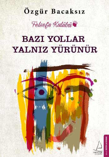 Bazı Yollar Yalnız Yürünür - Destek Yayınları Kitap
