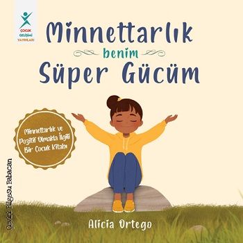 Minnettarlık Benim Süper Gücüm - Çocuk Gelişimi Yayınları Kitap