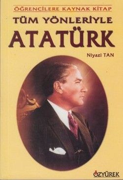Tüm Yönleriyle Atatürk - Özyürek Yayınları Kitap