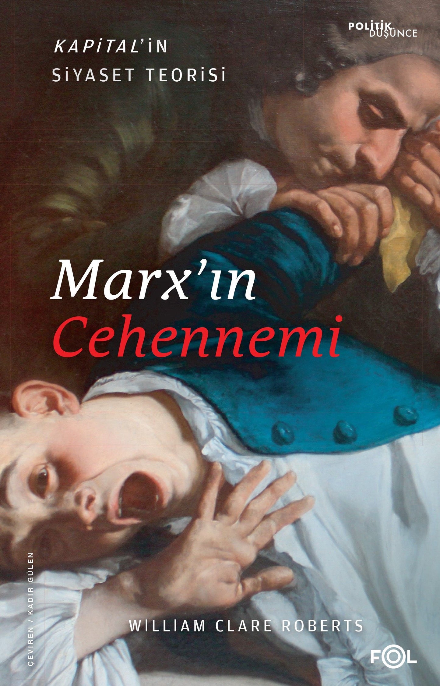 Marx’ın Cehennemi –Kapital’in Siyaset Teorisi– - Fol Kitap Kitap