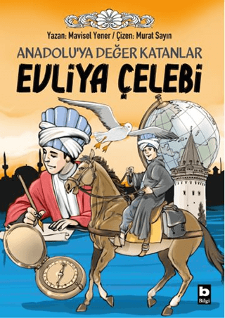 Anadolu’ya Değer Katanlar - Evliya Çelebi - Bilgi Yayınevi Çocuk Kitap