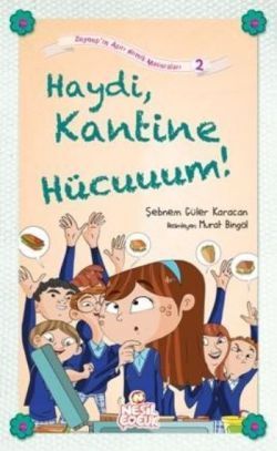 Haydi, Kantine Hücuuum! Şebnem Güler Karacan Türkçe çocuk kitabı kapağı