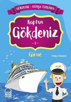 Kaptan Gökdeniz Girne - Gökdeniz Dünya Turunda 1 - Mavi Kirpi Yayınları Kitap
