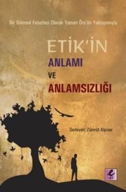 Bir Bilimsel Felsefeci Olarak Yaman Örs’ün Yaklaşımıyla Etik’in Anlamı ve Anlamsızlığı - Efil Yayınevi Kitap