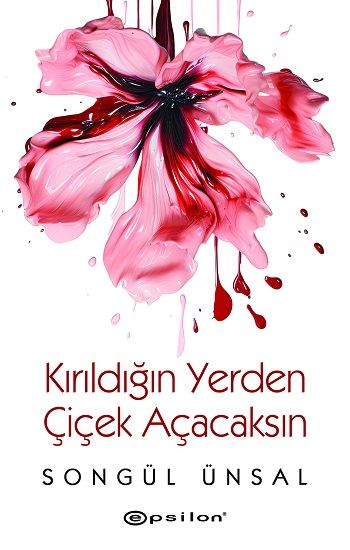 Kırıldığın Yerden Çiçek Açacaksın - Epsilon Yayınları Kitap