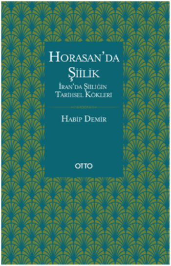 Horasan'da Şiilik - Otto Yayınları Kitap