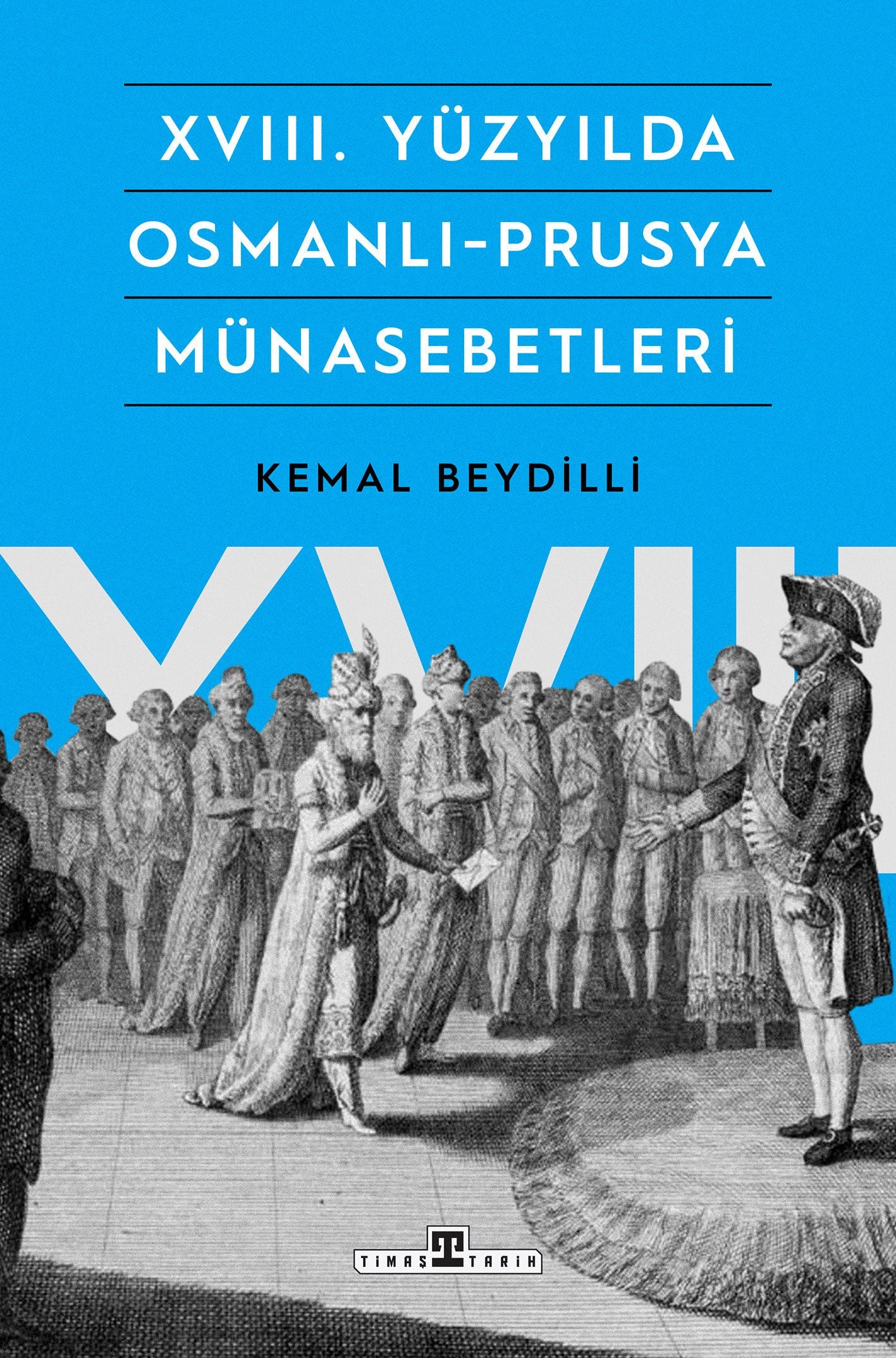XVIII. Yüzyılda Osmanlı-Prusya Münasebetleri - Timaş Yayınları Kitap