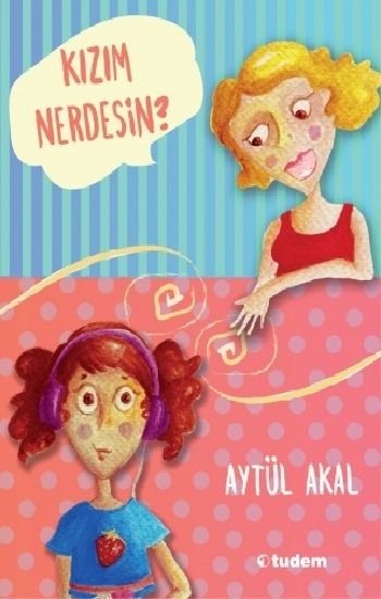 Kızım Nerdesin? Aytül Akal Türkçe çocuk kitabı kapağı