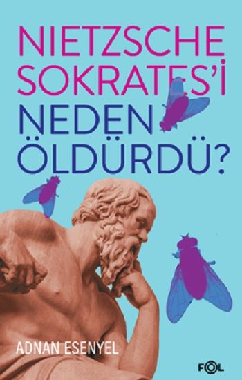 Nietzsche Sokrates’i Neden Öldürdü? - Fol Kitap Kitap