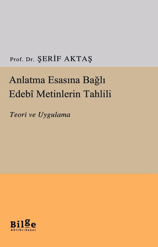 Anlatma Esasına Bağlı Edebi Metinlerin Tahlili - Bilge Kültür Sanat Kitap