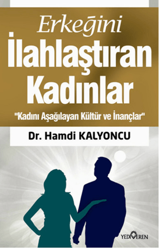Erkeğini İlahlaştıran Kadınlar - Yediveren Yayınları Kitap