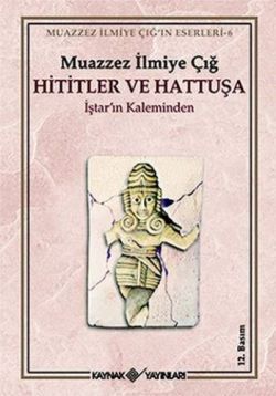 Hititler ve Hattuşa İştar’ın Kaleminden - Kaynak Yayınları Kitap