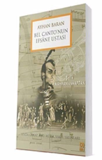 Ayhan Baran - Bel Cantonun Efsane Ustası - Sevda Cenap And Müzik Vakfı Yayınları Kitap