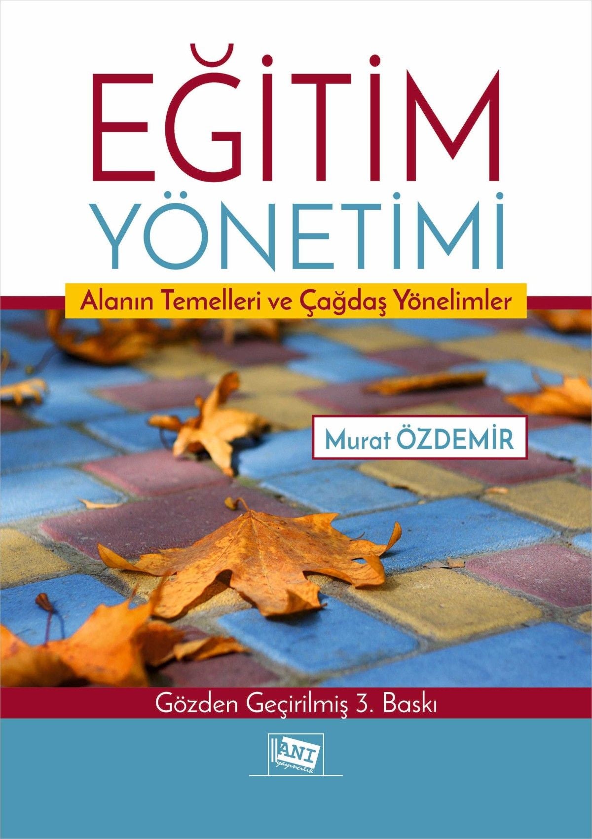 Eğitim Yönetimi Alanın Temelleri Ve Çağdaş Yönelimler - Anı Yayıncılık Kitap