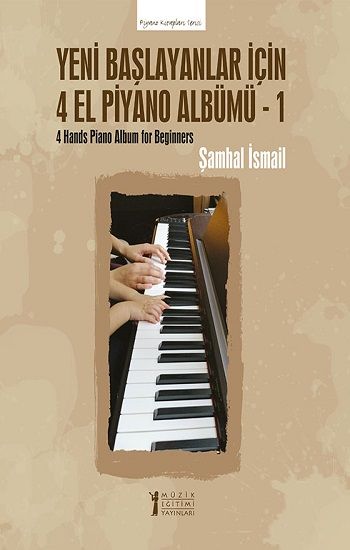 Yeni Başlayanlar İçin 4 El Piyano Albümü - 1 - Müzik Eğitimi Yayınları Kitap