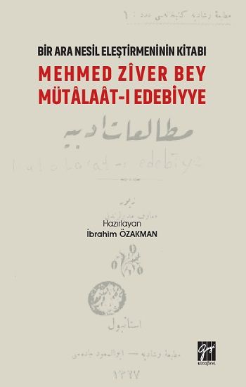 Bir Nesil Eleştirmeninin Kitabı - Mehmed Ziver Bey Mütalaat-ı Edebiyye - Gazi Kitabevi Kitap