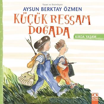 Küçük Ressam Doğada - Kırda Yaşam Serisi - Altın Kitaplar Kitap