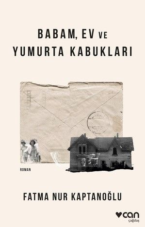 Babam, Ev ve Yumurta Kabukları - Can Yayınları Kitap