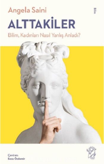 Alttakiler: Bilim, Kadınları Nasıl Yanlış Anladı? - Minotor Kitap Kitap