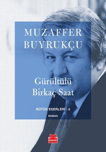 Gürültülü Birkaç Saat - Kırmızı Kedi Yayınevi Kitap