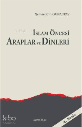 İslam Öncesi Araplar ve Dinleri - Ankara Okulu Yayınları Kitap