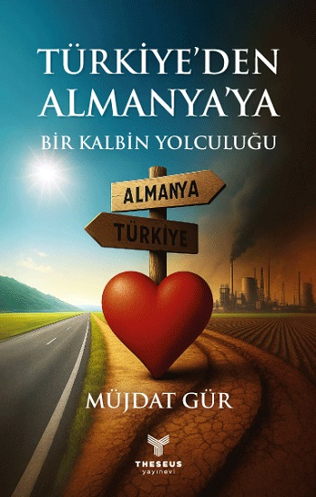 Türkiye’den Almanya’ya Bir Kalbin Yolculuğu - Theseus Yayınevi Kitap