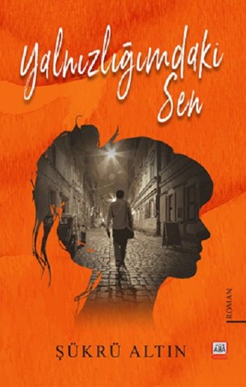 Yalnızlığımdaki Sen - Altın Aba Yayınevi Kitap