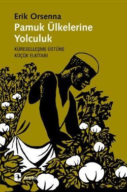 Pamuk Ülkelerine Yolculuk: Küreselleşme Üzerine Küçük Elkitabı - Metis Yayınları Kitap