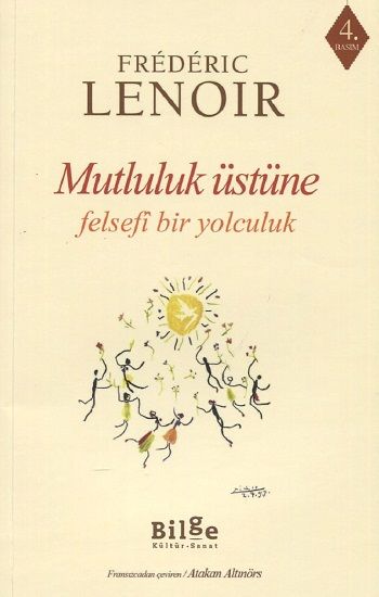 Mutluluk Üstüne Felsefi Bir Yolculuk - Bilge Kültür Sanat Kitap