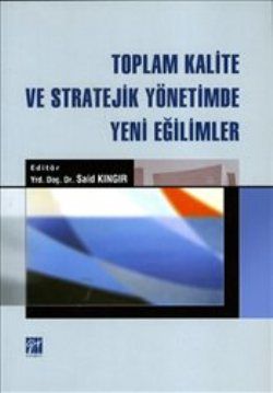 Toplam Kalite ve Stratejik Yönetimde Yeni Eğilimler - Gazi Kitabevi Kitap