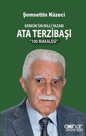 Kerkük’ün Milli Yazarı Ata Terzibaşı’nın 100 Makalesi - Gülnar Yayınları Kitap