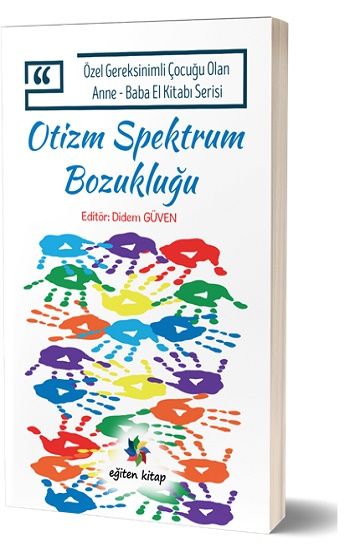 Özel Gereksinimli Çocuğu Olan Anne – Baba El Kitabı Serisi  - Otizm Spektrum Bozukluğu - Eğiten Kitap Kitap
