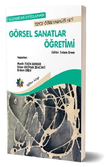 Kuramdan Uygulamaya Sınıf Öğretmenliği Seti - Görsel Sanatlar Öğretimi - Eğiten Kitap Kitap