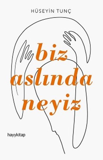 Biz Aslında Neyiz - Hayykitap Kitap