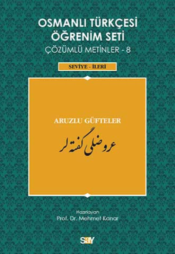 Osmanlı Türkçesi Öğrenim Seti Çözümlü Metinler 8 (Seviye-İleri) Aruzlu Güfteler - Say Yayınları Kitap