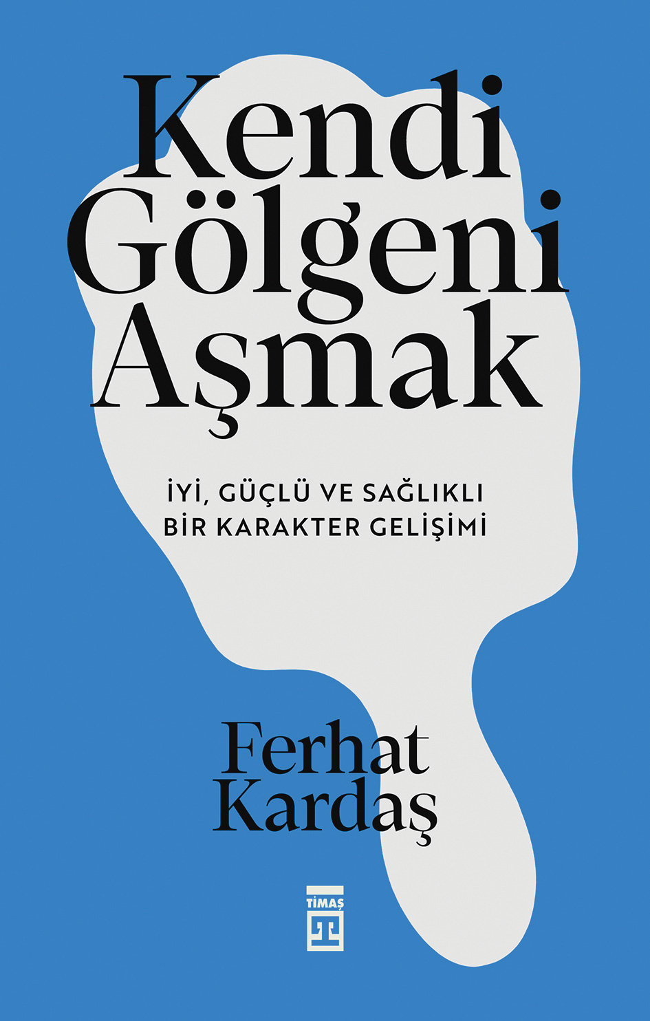Kendi Gölgeni Aşmak - Timaş Yayınları Kitap