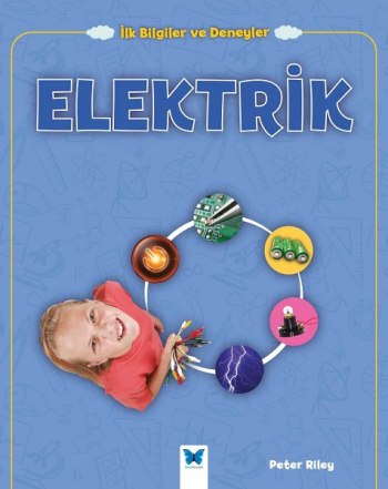 İlk Bilgiler ve Deneyler - Elektrik - Mavi Kelebek Yayınları Kitap