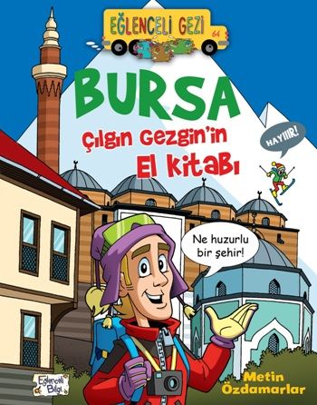 Bursa - Çılgın Gezgin'in El Kitabı - Eğlenceli Bilgi Yayınları Kitap