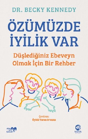 Özümüzde İyilik Var: Düşlediğiniz Ebeveyn Olmak İçin Bir Rehber - Nova Kitap Kitap
