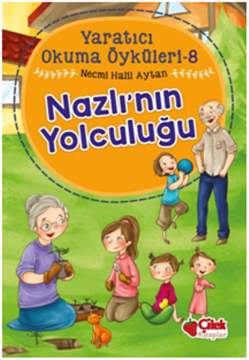 Nazlı'nın Yolculuğu - Yaratıcı Okuma Öyküleri 8 - Çilek Kitaplar Kitap