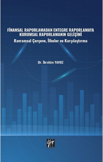 Finansal Raporlamadan Entegre Raporlamaya Kurumsal Raporlamanın Gelişimi - Gazi Kitabevi Kitap