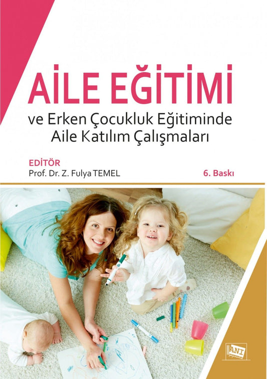 Aile Eğitimi ve Erken Çocukluk Eğitiminde Aile Katılım Çalışmaları - Anı Yayıncılık Kitap