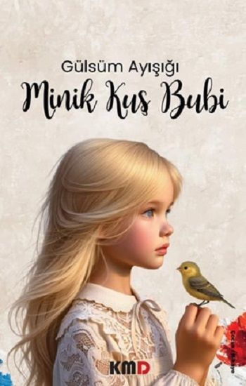 Minik Kuş Bubi - KMD Yayınları Kitap