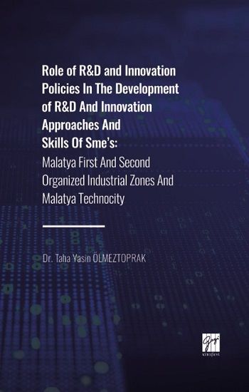 Role of R&D and Innovation Policies In The Development of R&D And Innovation Approaches And Skills Of Sme's - Gazi Kitabevi Kitap