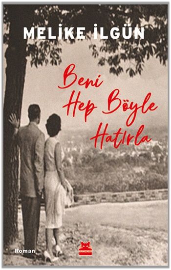 Beni Hep Böyle Hatırla - Kırmızı Kedi Yayınevi Kitap