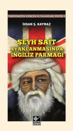 Şeyh Sait Ayaklanmasında İngiliz Parmağı - Kaynak Yayınları Kitap