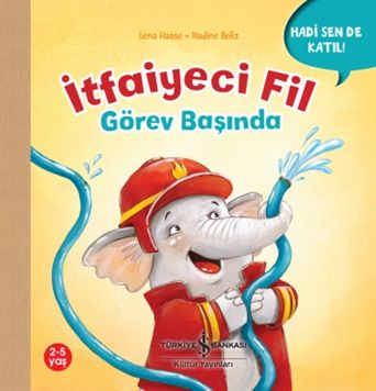 İtfaiyeci Fil Görev Başında - Hadi Sende Katıl ! - İş Bankası Kültür Yayınları Kitap