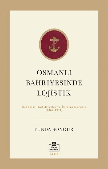 Osmanlı Bahriyesinde Lojistik - Timaş Akademi Yayınları Kitap