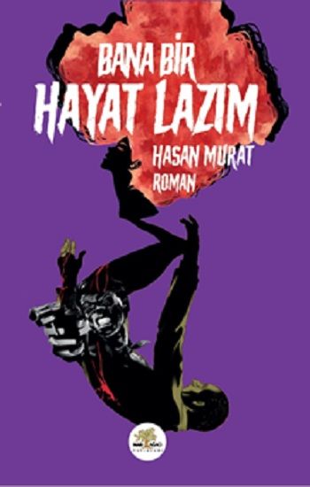 Bana Bir Hayat Lazım - Nar Ağacı Yayınları Kitap